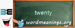 WordMeaning blackboard for twenty